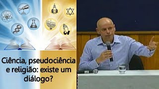 LEANDRO KARNAL  Ciência pseudociência e religião existe um diálogo 12092017 [upl. by Nyar]