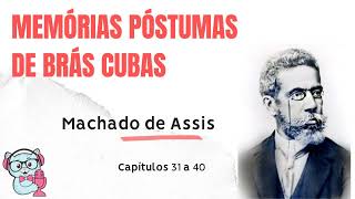 Audiolivro Memórias Póstumas de Brás Cubas  Machado de Assis Capítulos 31 a 40 [upl. by Gentry]