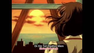 Ek Din Teri Raahon Mein lofi song  SlowedReverb  trending remix lofimusice song lofil [upl. by Molini]