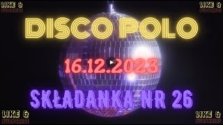 ✅ DISCO POLO NEW  GRUDZIEŃ 2023  SKŁADANKA NR 26  16122023  NAJLEPSZA MUZYKA  GOMELMUSIC MIX [upl. by Maje]