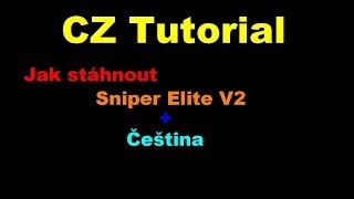 CZ Jak Stahnou Hru Sniper Elite V2  Čeština  Tutorial [upl. by Duthie]