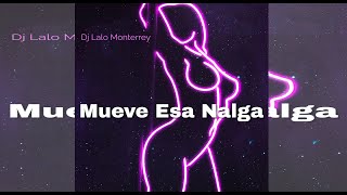 Mueve Esa Nalga  Dj Lalo Monterrey Perreo Slow [upl. by Bridgette]