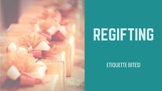 Etiquette Bites Regifting [upl. by Marianne]