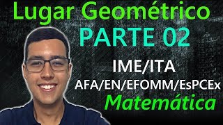 Lugar Geométrico  IMEITAENAFAEFOMMEsPCEx  Parte 2 [upl. by Riek]