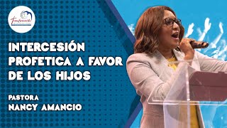 Intercesión Profetica A Favor De Los Hijos Profeta Nancy Amancio [upl. by Downs]