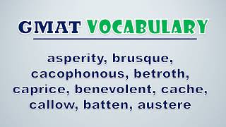 GMAT Vocabulary Asperity Brusque Cacophonous Betroth Caprice Benevolent Cache Callow [upl. by Rolando]