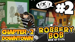 Robbery Bob  Chapter 2  DOWNTOWN  iOSAndroid  Gameplay Video  Part 2 [upl. by Curtis]