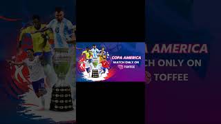 Watch Copa América Semifinal amp Final matchLive on Toffee [upl. by Brandea24]