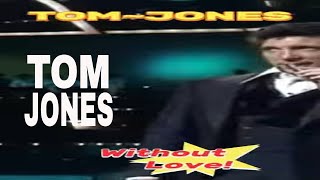 Tom Jones Without LoveLyrics [upl. by Nyladgam598]