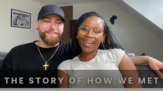 HOW WE MET  INTERRACIAL COUPLE  THE HIGHLY REQUESTED VIDEO  STORY OF HOW WE MET  BWWM  🇿🇦🇩🇪 [upl. by Rento151]