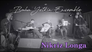 Baha Yetkin Ensemble  Nikriz Longa [upl. by Ehttam]