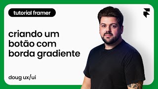 Como criar um botão com borda gradiente no Framer [upl. by Zinck]