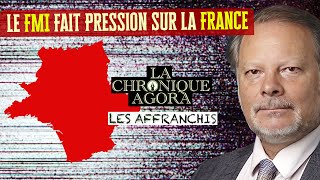 Comme en 2010 avec la Grèce  Le FMI Fait Pression sur la France  Les Affranchis  Ph Béchade [upl. by Bertsche]