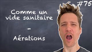 Comme un vide sanitaire 37 – Aérations – NLAB 75 [upl. by Toll65]