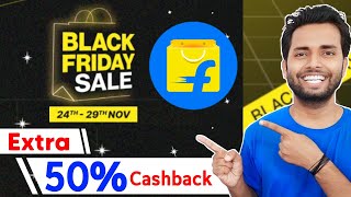 Flipkart Black Friday Sale  Extra 50 DiscountCashback Offer in 2024  Flipkart Black Friday Sale [upl. by Adel]