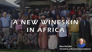 03  A New Wineskin in Africa  Restoration Life Church  Ken Kessler  01212024 [upl. by Gavette]