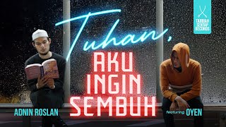 ADNIN ROSLAN FEAT OYEN  TUHAN AKU INGIN SEMBUH OFFICIAL MUSIC VIDEO [upl. by Neerihs994]