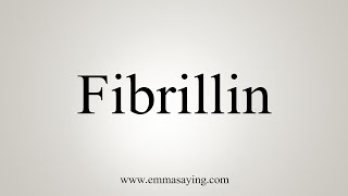 How To Say Fibrillin [upl. by Randolph]