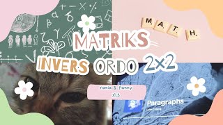 Invers Matriks Ordo 2×2 Fanny Nurul Dzihni amp Rania Tabriz Adrian XI3 [upl. by Violetta]