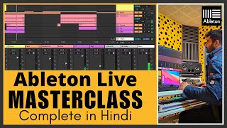 Ableton Live  MasterClass  Complete Basics Tutorial  in Hindi [upl. by Anoirtac]