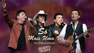 Gilberto e Gilmar  Só Mais Uma Vez  Feat Di Paullo e Paulino DVD 40 Anos de Sucesso [upl. by Calandria867]