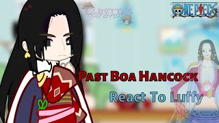 Past Boa Hancock React to luffy  OnePiece  11  LuHan [upl. by Lewert]