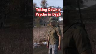 Taking Down a Psycho in DayZ dayz dayzstandalone funnyshorts [upl. by Thynne]