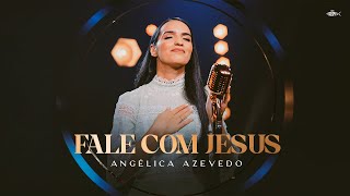 Angélica Azevedo  Fale Com Jesus  Clipe Oficial [upl. by Ayahc]