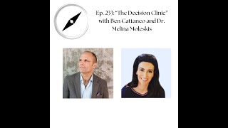 Ep 233  Decision Clinic with Ben Cattaneo and Dr Melina Moleskis [upl. by Elyrad]