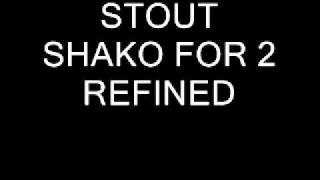 STOUT SHAKO FOR 2 REFINED [upl. by Ultann828]