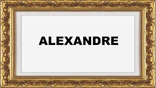 Alexandre Significado e Origem do Nome [upl. by Shana]