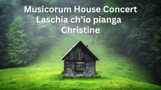 Musicorum House Concert  Laschia chio pianga  Christine [upl. by Yelyab608]