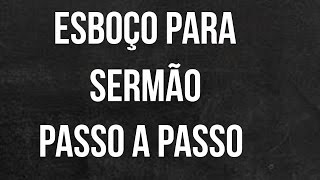 Como preparar Esboço para Sermão Passo a Passo [upl. by Studner]