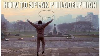 How to Speak quotPhiladelphianquot [upl. by Trebbor]