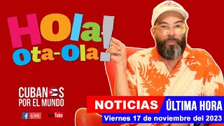 Alex Otaola en vivo últimas noticias de Cuba  Hola OtaOla viernes 17 de noviembre del 2023 [upl. by Cnut957]