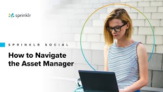 Sprinklr Social  The Publishing Workflow  How to Navigate the Asset Manager [upl. by Ainos]