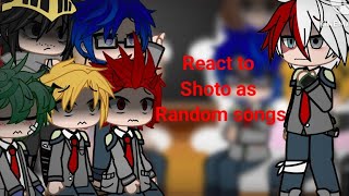 Mha react to Shoto Tordoroki as random songs 2x speed comment please [upl. by Valorie]