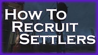 HOW TO RECRUIT SETTLERS Fallout 4  Get Settlers to Your Settlement [upl. by Aicaca235]