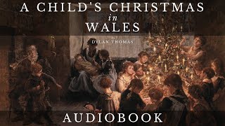 A Childs Christmas in Wales by Dylan Thomas  Full Audiobook  Christmas Stories [upl. by Ireland]