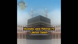 Mustafa Jane Rehmat Pe Lakhon Salam [upl. by Charmine]