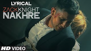 Nakhre Full Song with LYRICS  Zack Knight  TSeries [upl. by Edylc]