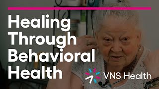 Healing Through Behavioral Health Care  VNS Health [upl. by Penni901]