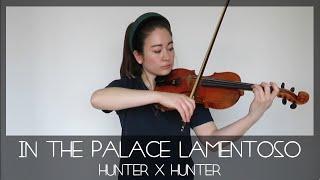 In the palace  Lamentoso Hunter x Hunter  SuChi Violin cover [upl. by Straus850]