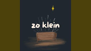 Zo klein [upl. by Eenobe]