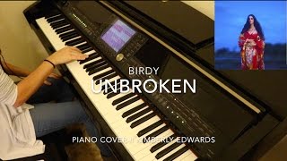 Unbroken Birdy Piano Cover  Kimberly Edwards [upl. by Noiek]