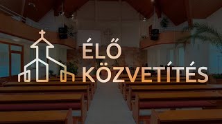 Kecskeméti Baptista Gyülekezet  élő közvetítés [upl. by Letniuq460]