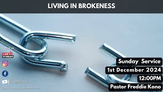 Living In Brokeness  Pastor Freddie Kono  Sunday Service  1st December 2024  1200PM [upl. by Sebastiano]