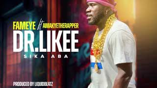 Fameye ft AmakyeTheRapper  Dr Likee Sika Aba [upl. by Nileuqay258]