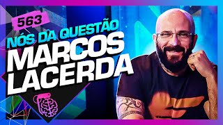 MARCOS LACERDA NÓS DA QUESTÃO  Inteligência Ltda Podcast 563 [upl. by Lenette]