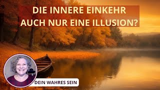 Die innere Einkehr Auch nur eine Illusion [upl. by Oirram]